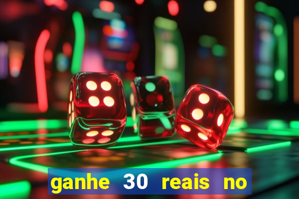 ganhe 30 reais no cadastro cassino